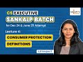 Lec 4: Consumer Protection Definitions| CS Executive Sankalp Batch |Dec24 & June25 | Shilpis Academy