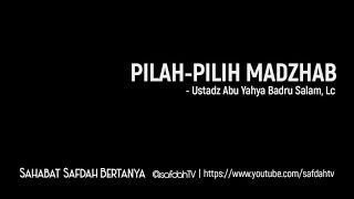 Sahabat Safdah Bertanya: Pilah-Pilih Madzhab - Ustadz Badru Salam, Lc