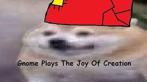 Gnome Plays - The Joy Of Creation/The Joy Of Lag And Crash