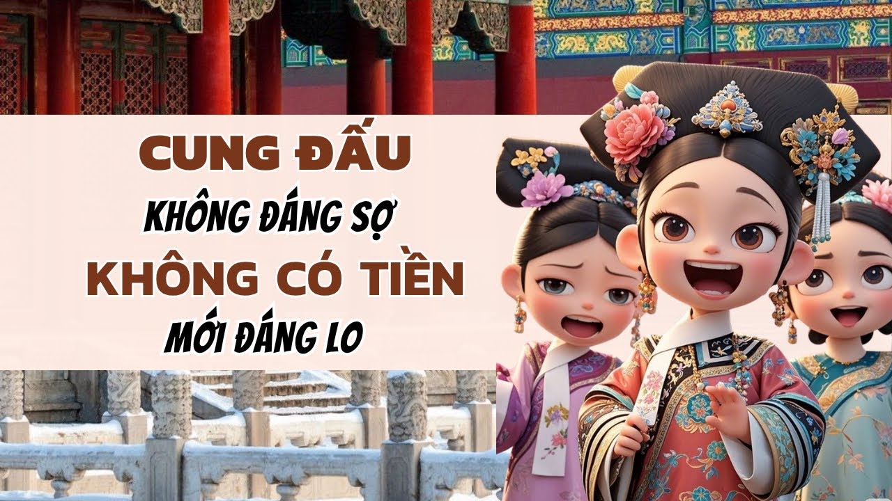 [TRUYỆN AUDIO] CUNG ĐẤU KHÔNG ĐÁNG SỢ, KHÔNG CÓ TIỀN MỚI ĐÁNG LO