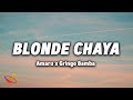 Amaru X Gringo Bamba BLONDE CHAYA Lyrics