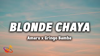 Amaru x Gringo Bamba - BLONDE CHAYA [Lyrics]