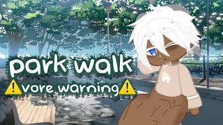 Park walk[⚠️gacha vore warning digestion⚠️]