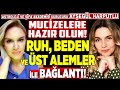 Duyacaklarınıza Hazır Olun! İnsanlığın ÜST ALEMLER ile Bağlantı Zamanı! Ayşegül Harputlu | İlkay B.