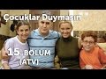 Ocuklar duymasn 15 blm atv