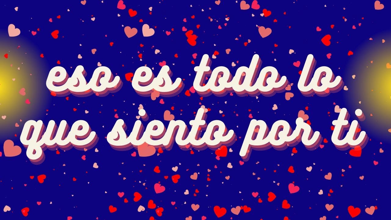 ESO ES TODO LO QUE SIENTO POR TI ️FRASES DE AMOR HERMOSO PARA MI AMOR ...