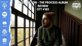 OTT #185 - Alex Melton - The Process (Album review)