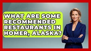 What Are Some Recommended Restaurants In Homer, Alaska? - Chasing Big Fish