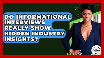 Do Informational Interviews Really Show Hidden Industry Insights? - Job Success Network