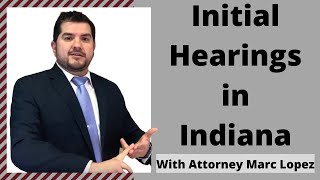 Initial Hearings in Indiana
