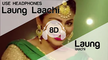 Laung Laachi 8D AUDIO Song (High Quality) 🎧