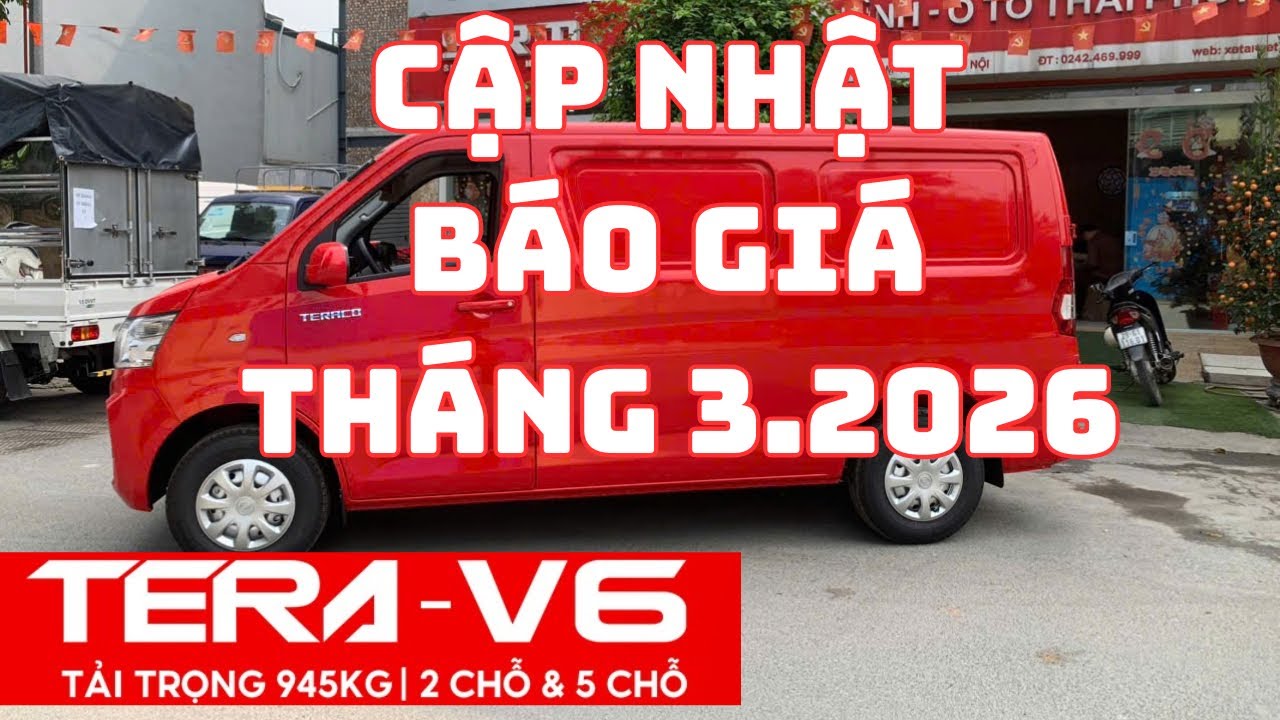 CẬP NHẬT BÁO GIÁ XE TẢI VAN TERA V6 2 CHỖ VÀ XE TẢI VAN TERA V6 5 CHỖ THÁNG 3.2026- BÙNG NỔ ƯU ĐÃI