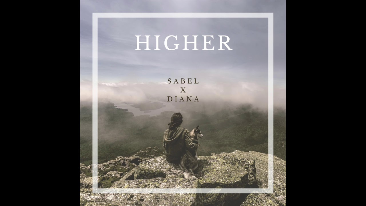 Watch Sabel X Diana - Higher (Official Audio) on YouTube Watch Sabel X Diana - Higher (Official Audio) on YouTube