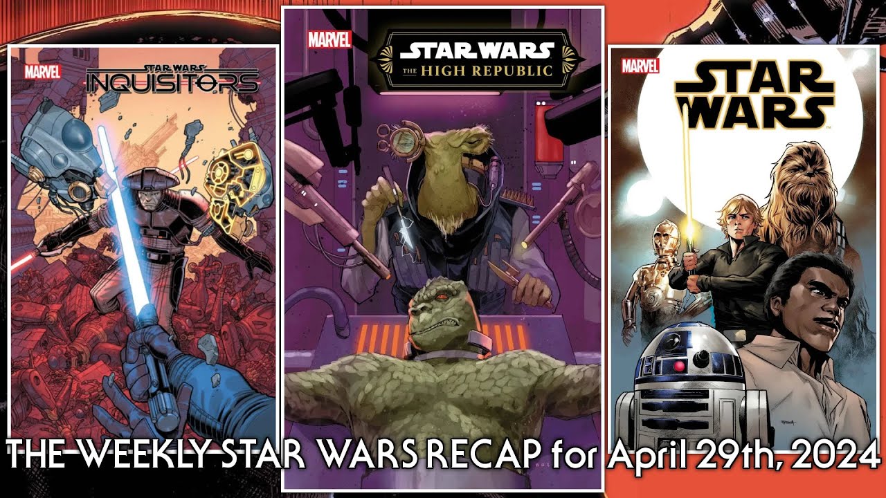 August 2024 Star Wars Comics - The Weekly Star Wars Recap for May 29th, 2024