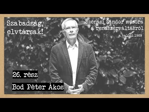 30 éves a rendszerváltás #26: Bod Péter Ákos
