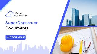 How to Manage Construction Documents in SuperConstruct