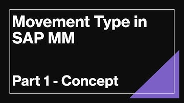 Movement Type in SAP MM - Concept & Numbering Logic | Detailed Explanation