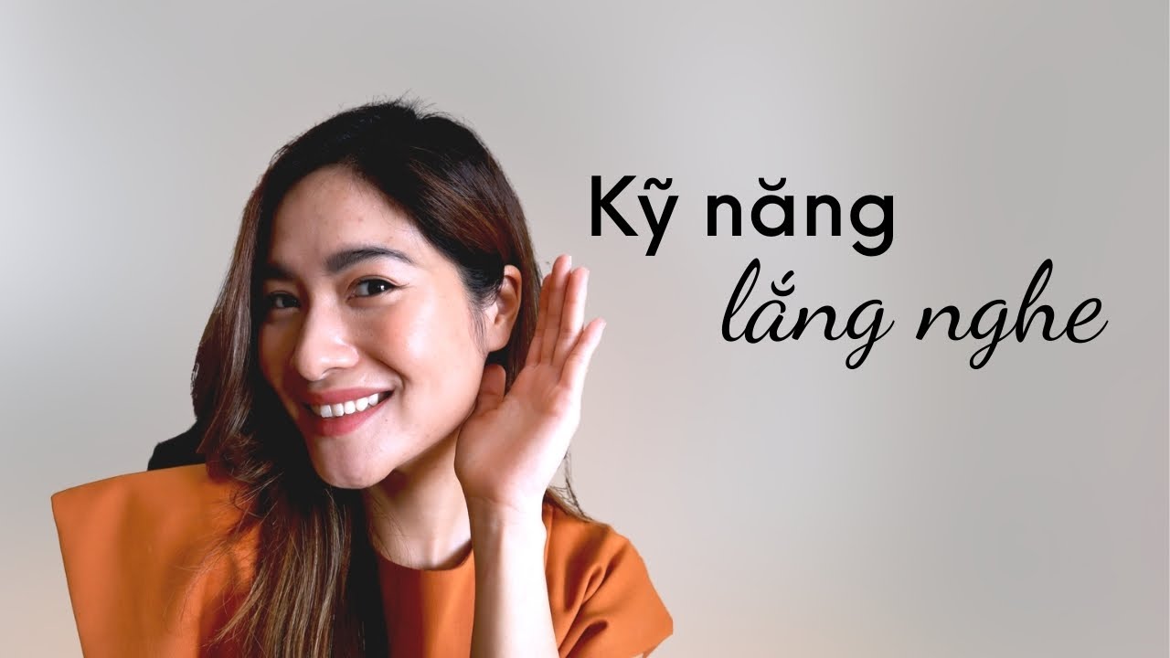 Rèn luyện kỹ năng lắng nghe | iammaitrang
