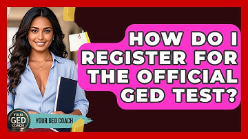 How Do I Register For The Official GED Test? - Your GED Coach