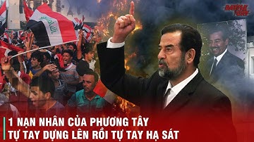 SAI LẦM CHÍ TỬ CỦA SADDAM HUSSEIN - 1 NẠN NHÂN TỪNG ĐƯỢC PHƯƠNG TÂY SỬ DỤNG CHO TỚI KHI HẾT GIÁ TRỊ