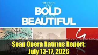 Soap Opera Ratings Report: July 13-17, 2026