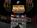 Who Has Reached the Moon | Countries That Successfully Landed on the Moon