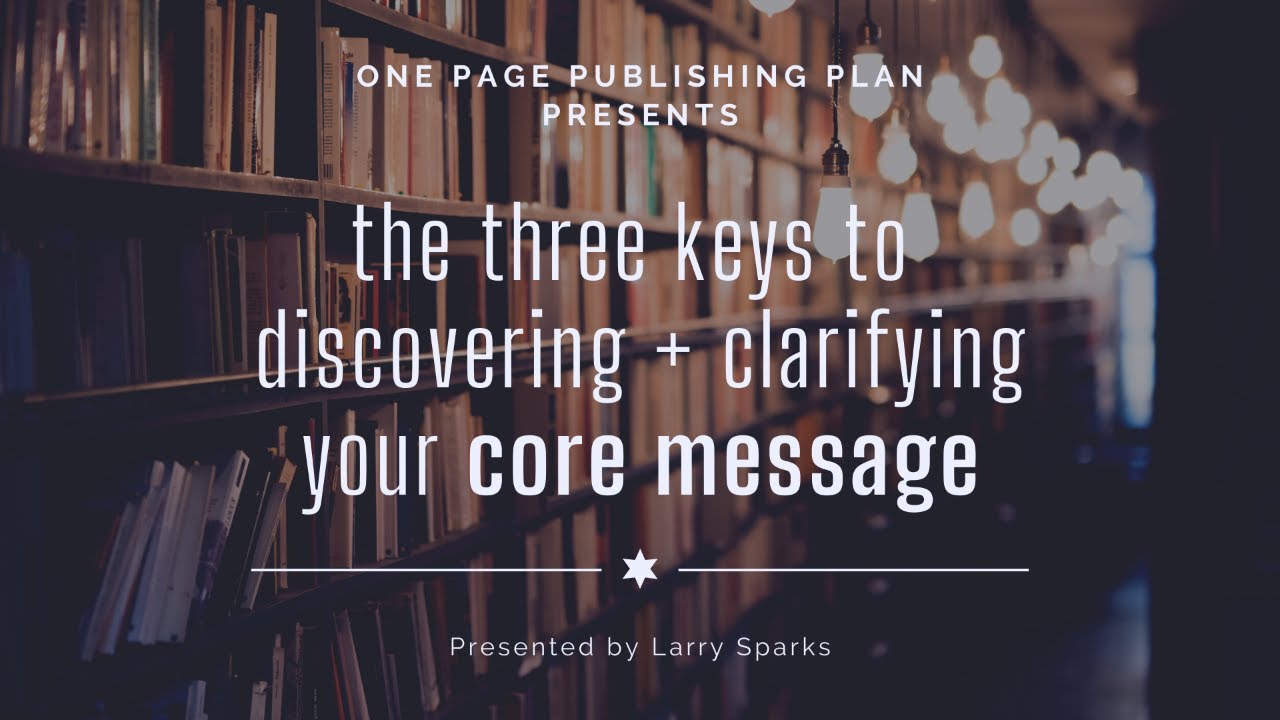 SPECIAL WEBINAR! 3 SECRETS TO CRAFTING + CLARIFYING YOUR CORE MESSAGE ...