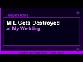 MIL Gets Destroyed at My Wedding