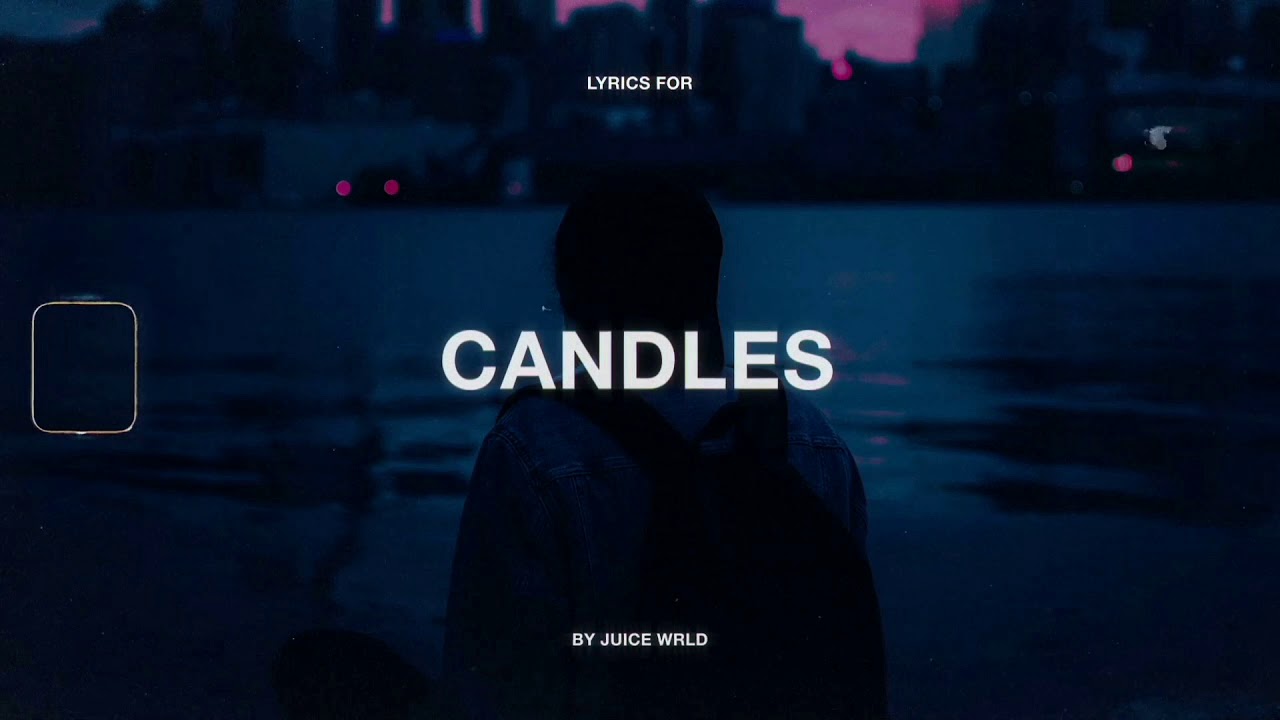 JUICE WRLD CANDLES YouTube