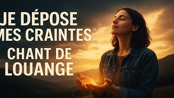 Père, Je Dépose Mes Craintes | Chant de Louange (Official Video)”