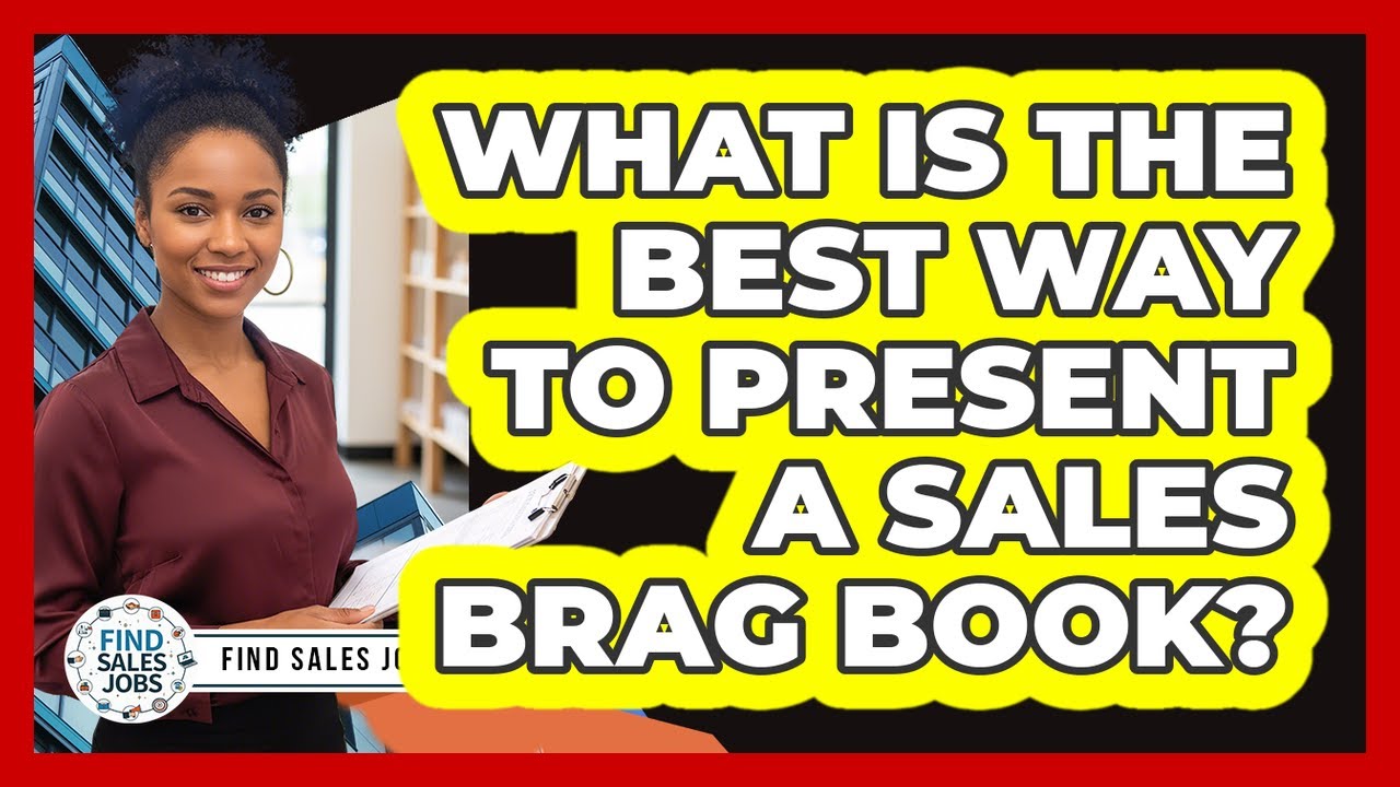 What Is the Best Way To Present a Sales Brag Book?