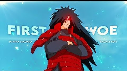 Madara Uchiha Badass Edit - First Woe [AMV/EDIT]! (+ Free Project-File)