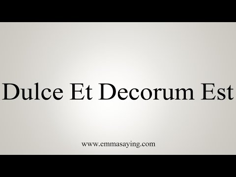 How To Say Dulce Et Decorum Est You