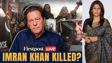 Imran Khan LIVE: Has Imran Khan Been Killed? Former Pakistan PM