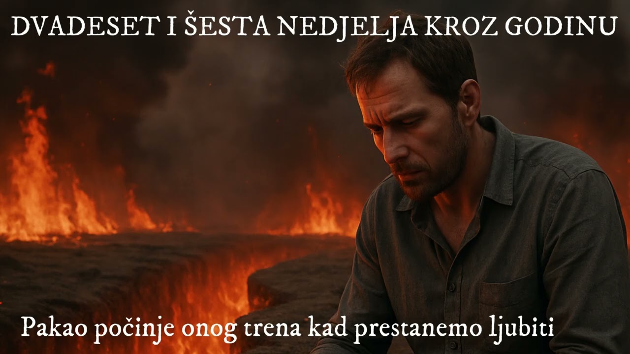 [NEDJELJNA PROPOVIJED] Pakao počinje onog trena kad prestanemo ljubiti!