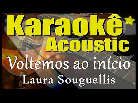 Miniatura do vídeo de Voltemos Ao Início - Karaokê Acústico - playback - Laura Souguellis