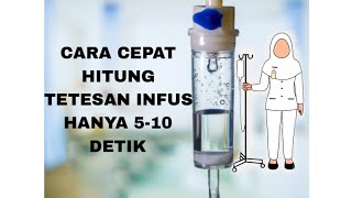 CARA CEPAT MENGHITUNG TETESAN INFUS HANYA  5-10 DETIK