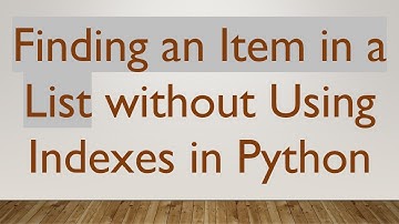 Finding an Item in a List without Using Indexes in Python