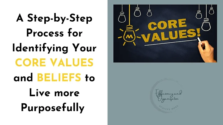A Step-by-Step Process for Identifying Your CORE VALUES and BELIEFS to Live more Purposefully