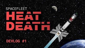 Making My Dream Space Game | Spacefleet: HEAT DEATH - Devlog #1