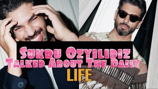Daily Life Routine Talks From Sukru Ozyildiz | Şükrü Özyıldız Turkish Tv Series Actor Ruhun Duymaz