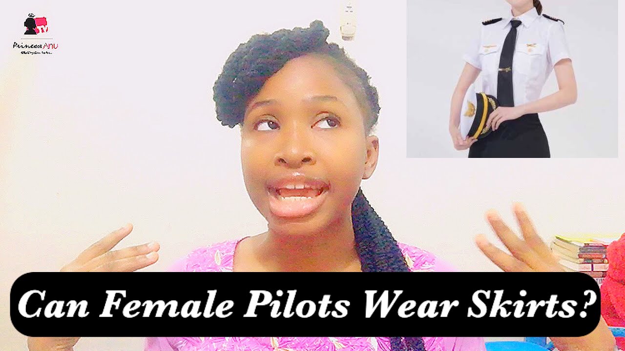 CAN FEMALE PILOTS WEAR SKIRTS PrincessAnuTv YouTube