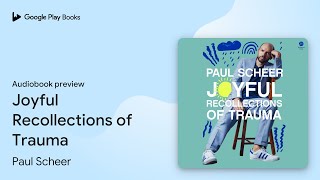 Joyful Recollections of Trauma by Paul Scheer · Audiobook preview