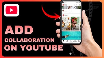 How To Add Collaboration On YouTube Video - Full Guide