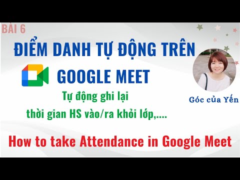 Video Cách điểm danh trên Google Meet | Điểm danh tự động... - youtube