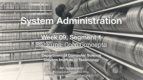 CS615 System Administration, Week 09, Segment 1 - Backups, Part I