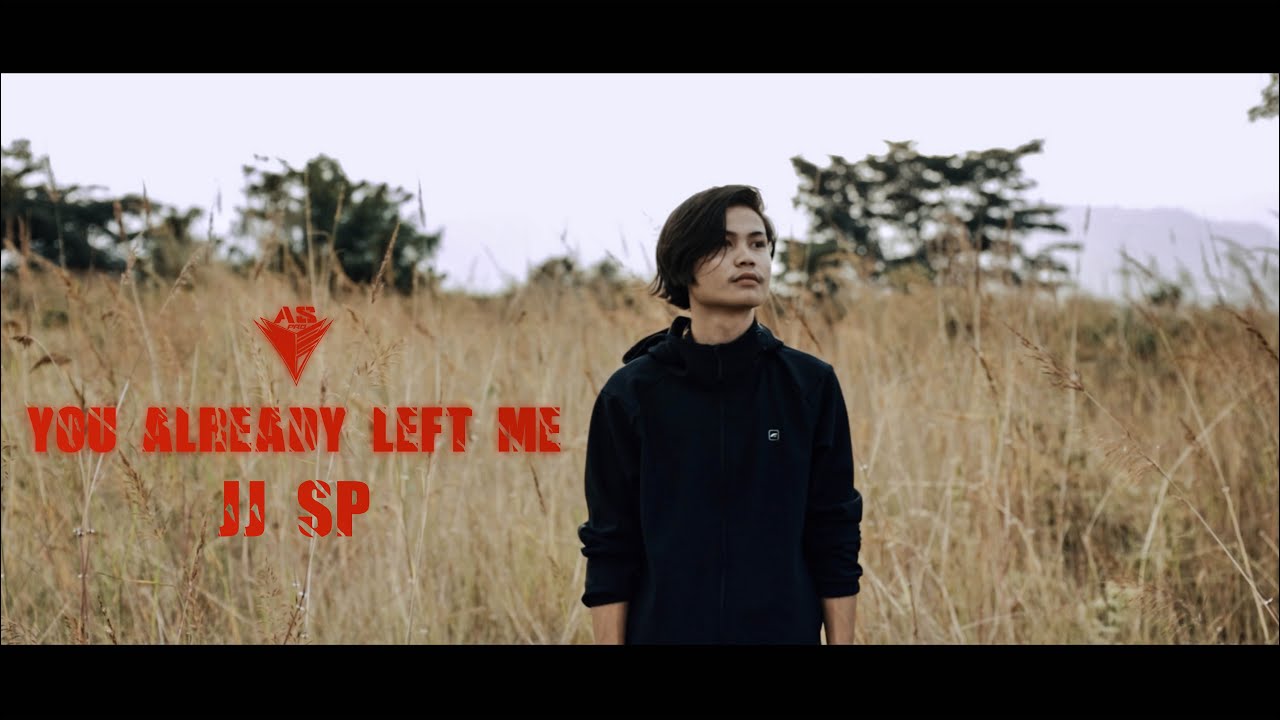 ( YOU ALREADY LEFT ME ) JJ SP ..karen song 2023 officialMV - YouTube