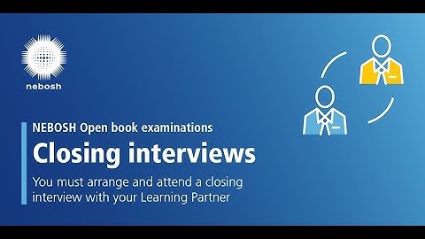 NEBOSH Closing Interview Guidance