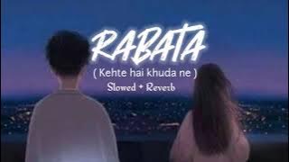 Raabta ( Kehte Hai Khuda Ne ) | Slowed   Reverb | Arijit Singh | Lofi Bollywood