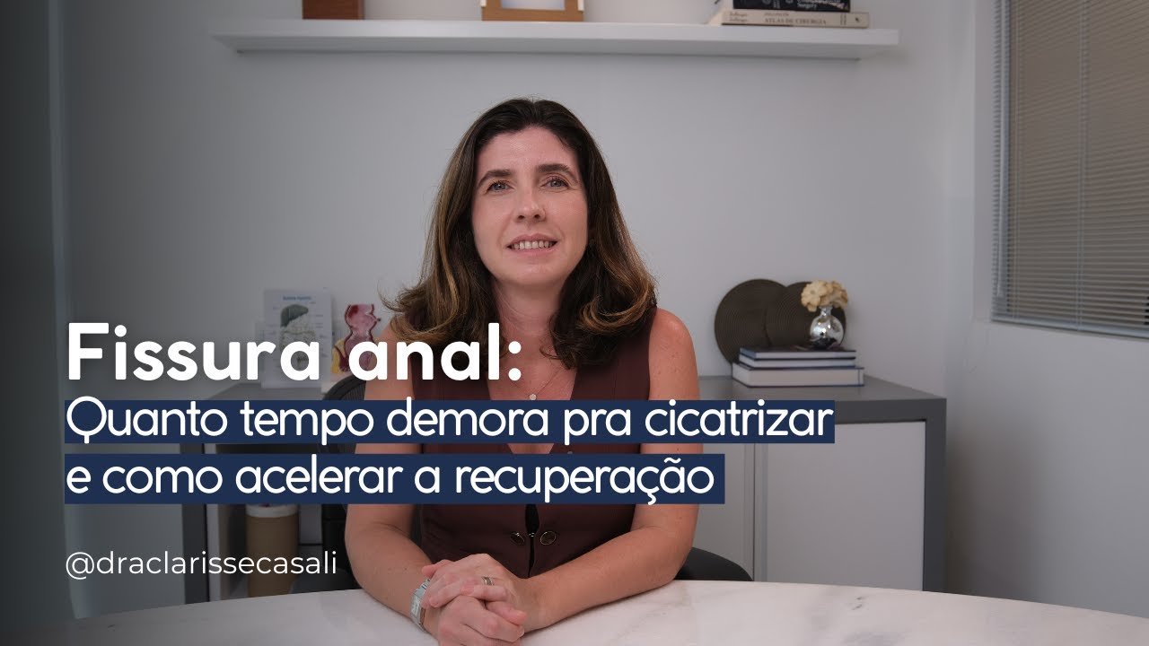 Fissura Anal: Quanto tempo demora pra cicatrizar e como acelerar a recuperação
